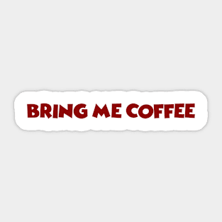 Bring Me Coffee Sticker